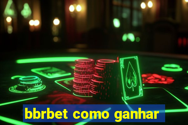 bbrbet como ganhar